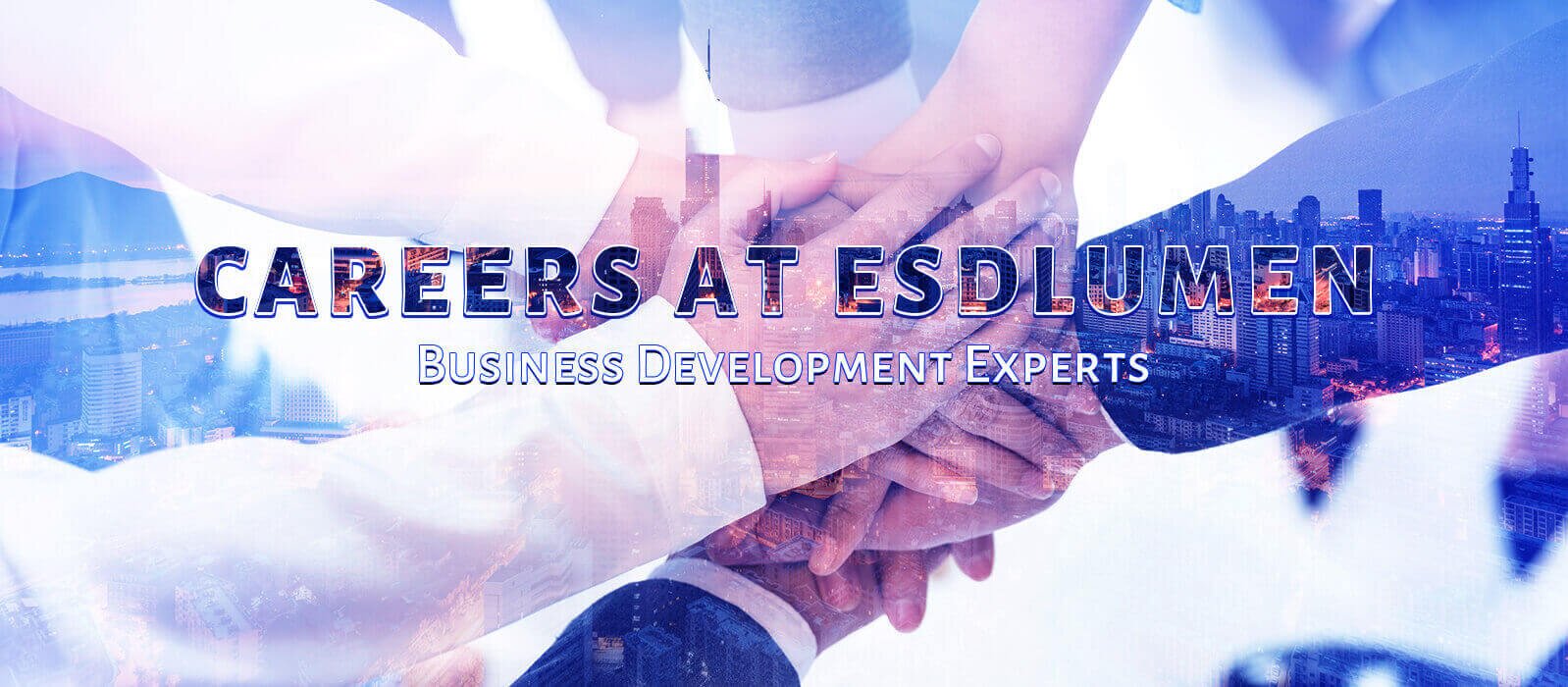 Careers at Esdlumen! Business Development Experts Needed!